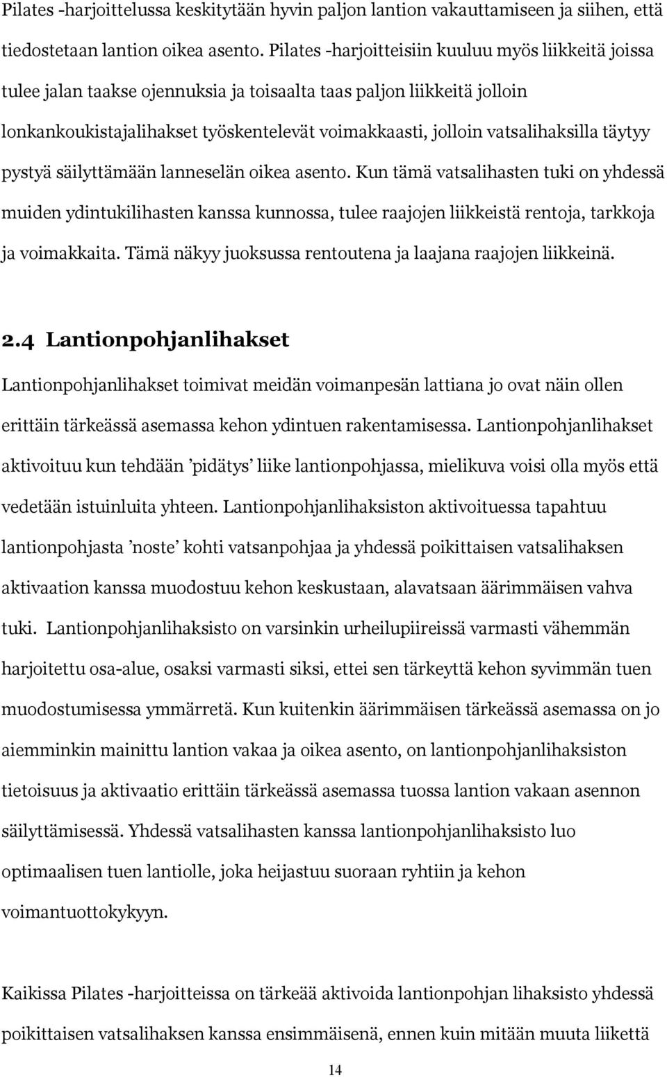 vatsalihaksilla täytyy pystyä säilyttämään lanneselän oikea asento.