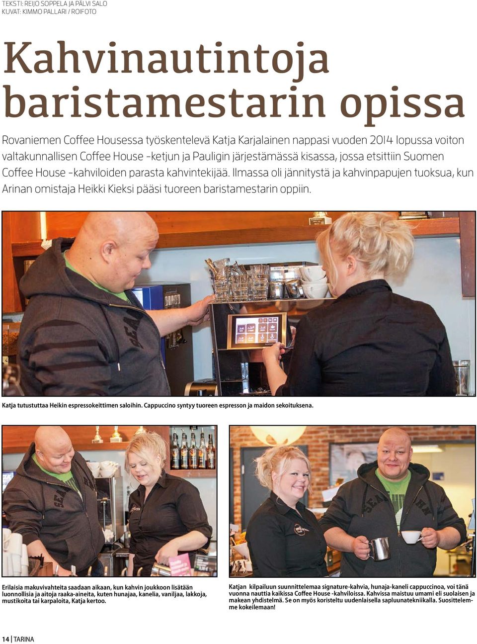 Ilmassa oli jännitystä ja kahvinpapujen tuoksua, kun Arinan omistaja Heikki Kieksi pääsi tuoreen baristamestarin oppiin. Katja tutustuttaa Heikin espressokeittimen saloihin.