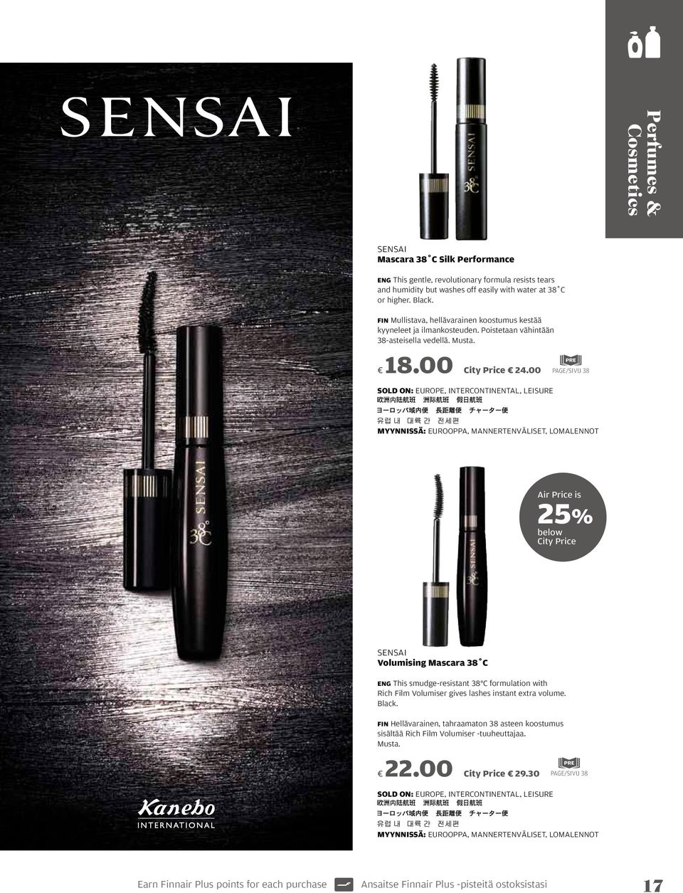 00, leisure PAGE/SIVU 38, lomalennot 25% sensai Volumising Mascara 38 C ENG This smudge-resistant 38 C formulation with Rich Film Volumiser gives lashes instant extra volume. Black.