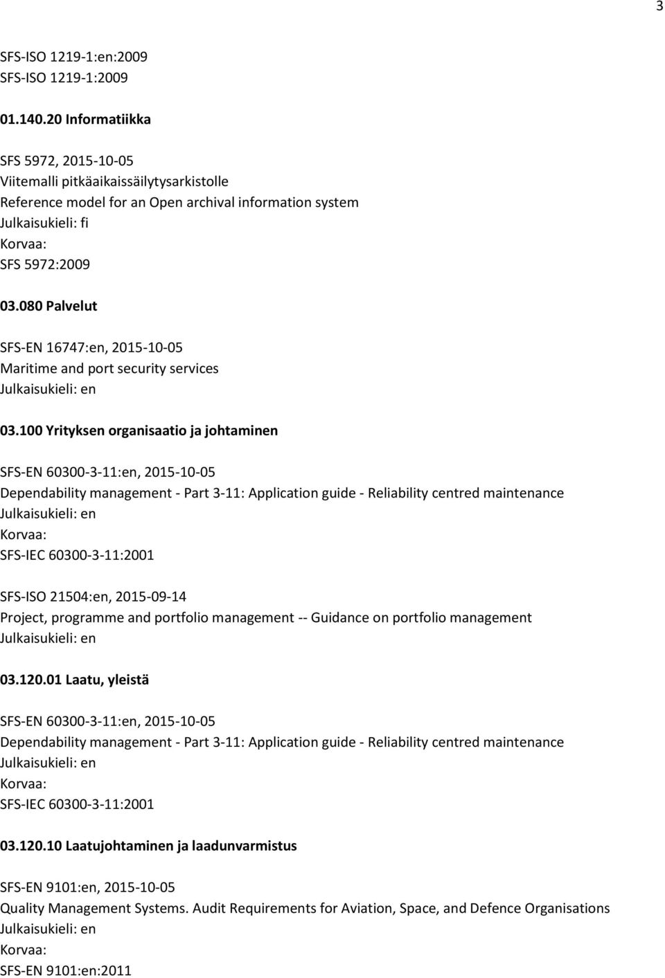 080 Palvelut SFS-EN 16747:en, 2015-10-05 Maritime and port security services 03.