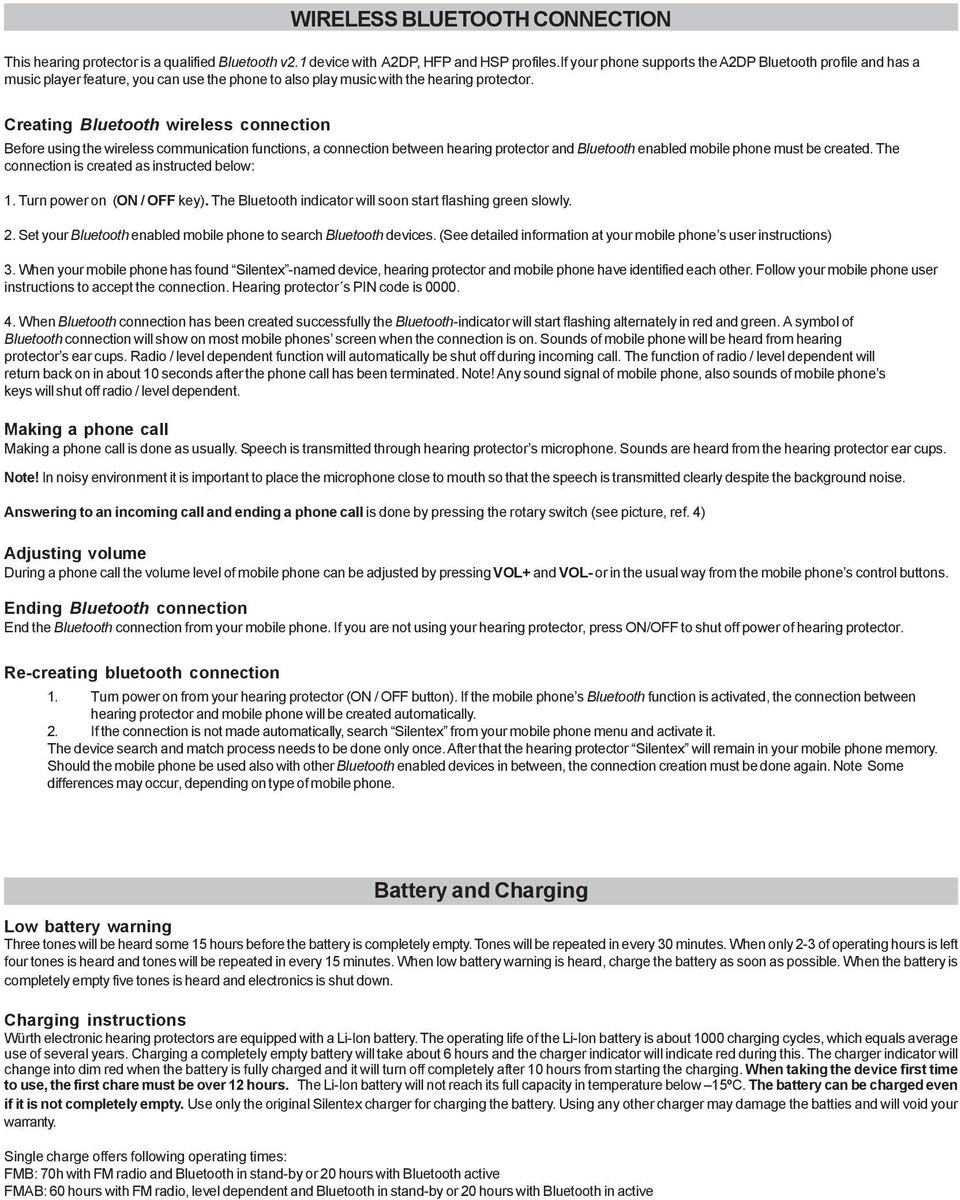 Creating Bluetooth wireless connection Before using the wireless communication functions, a connection between hearing protector and Bluetooth enabled mobile phone must be created.
