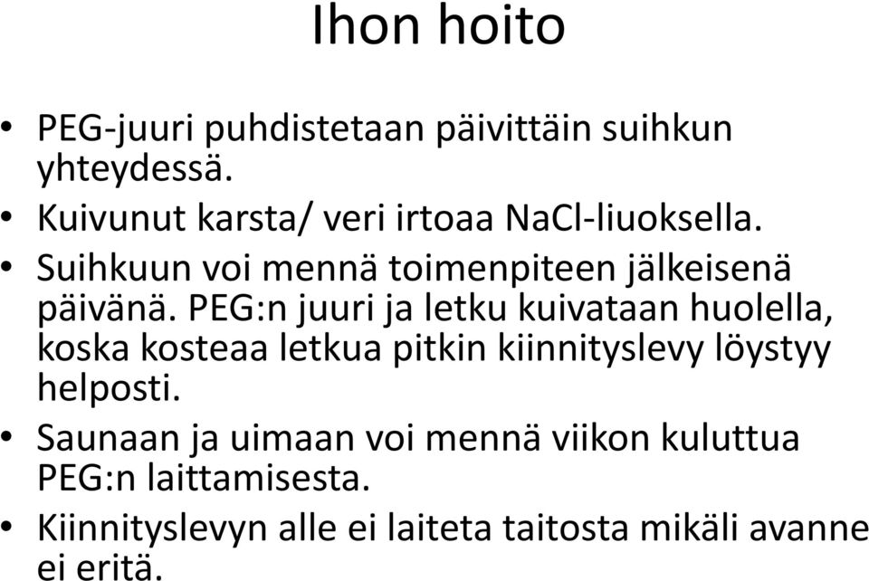 PEG:n juuri ja letku kuivataan huolella, koska kosteaa letkua pitkin kiinnityslevy löystyy