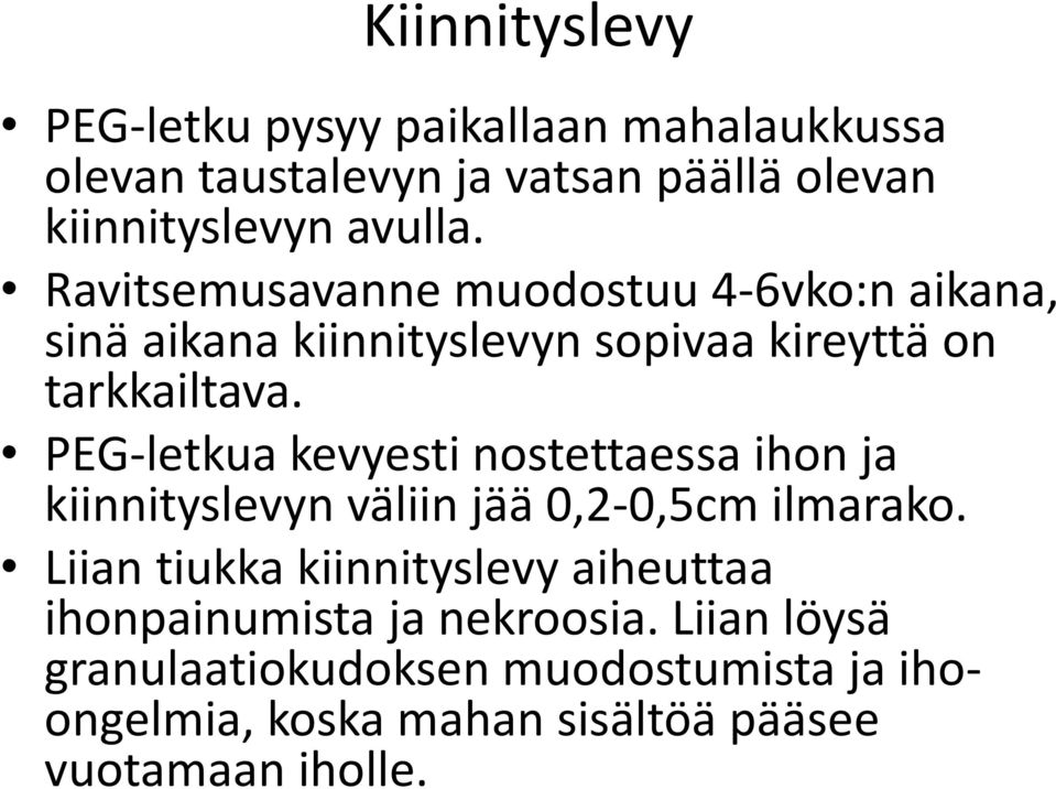 PEG-letkua kevyesti nostettaessa ihon ja kiinnityslevyn väliin jää 0,2-0,5cm ilmarako.