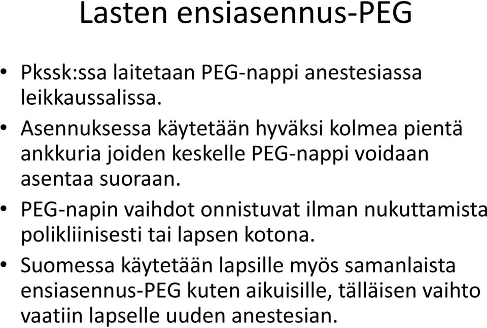 suoraan. PEG-napin vaihdot onnistuvat ilman nukuttamista polikliinisesti tai lapsen kotona.