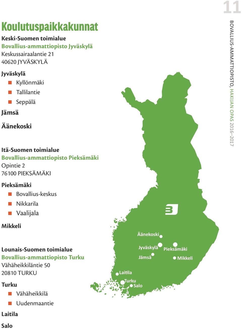 Bovallius-keskus Nikkarila Vaalijala 11 BOVALLIUS-AMMATTIOPISTO, HAKIJAN OPAS 2016 2017 Mikkeli Lounais-Suomen toimialue
