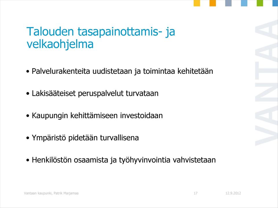 kehittämiseen investoidaan Ympäristö pidetään turvallisena Henkilöstön