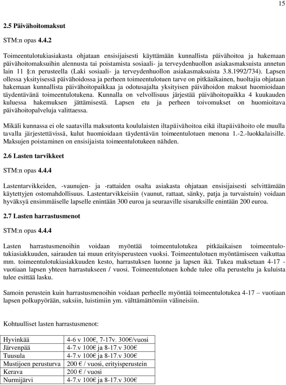 annetun lain 11 :n perusteella (Laki sosiaali- ja terveydenhuollon asiakasmaksuista 3.8.1992/734).