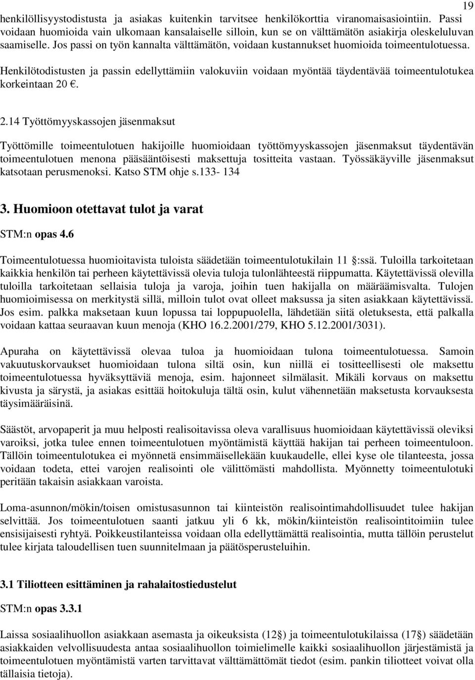 Jos passi on työn kannalta välttämätön, voidaan kustannukset huomioida toimeentulotuessa.