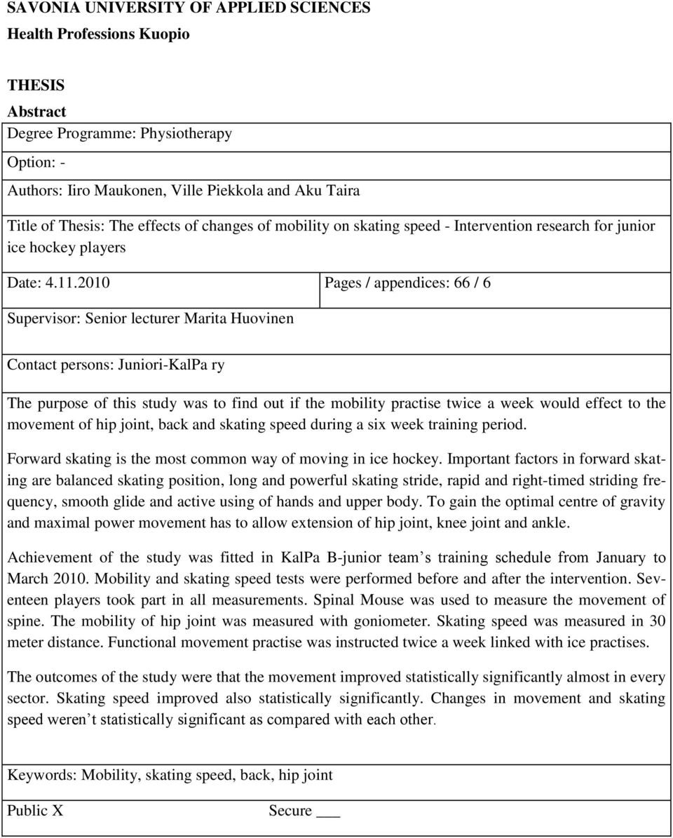 2010 Pages / appendices: 66 / 6 Supervisor: Senior lecturer Marita Huovinen Contact persons: Juniori-KalPa ry The purpose of this study was to find out if the mobility practise twice a week would