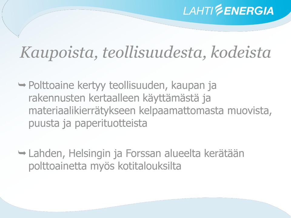 materiaalikierrätykseen kelpaamattomasta muovista, puusta ja