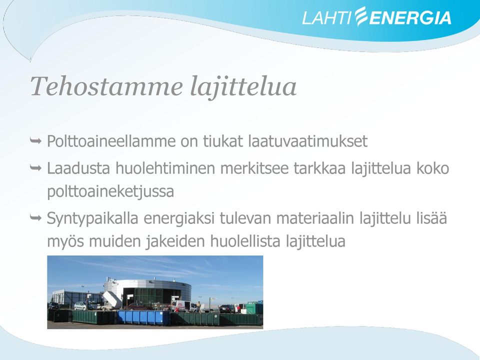 lajittelua koko polttoaineketjussa Syntypaikalla energiaksi