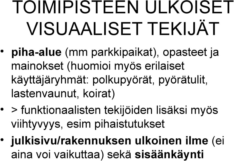 lastenvaunut, koirat) > funktionaalisten tekijöiden lisäksi myös viihtyvyys, esim