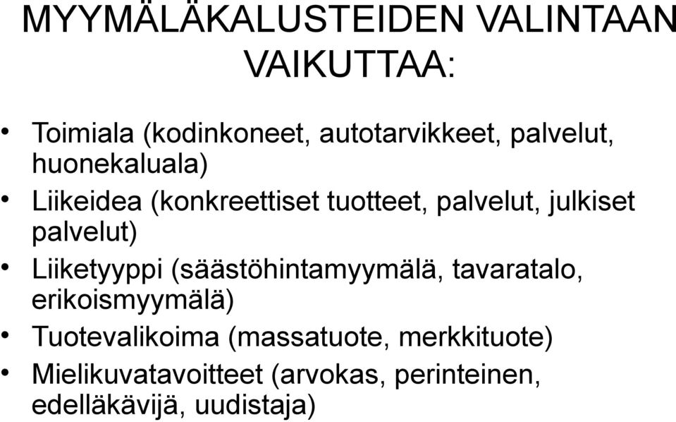 palvelut) Liiketyyppi (säästöhintamyymälä, tavaratalo, erikoismyymälä)