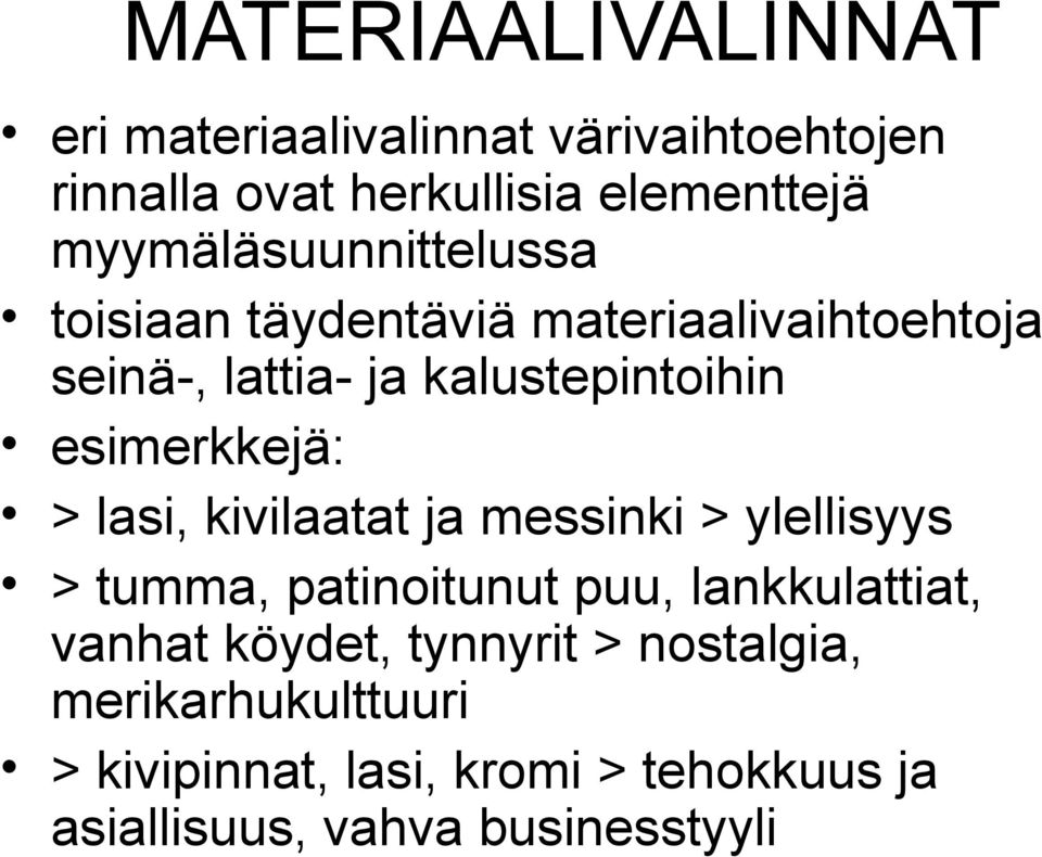 esimerkkejä: > lasi, kivilaatat ja messinki > ylellisyys > tumma, patinoitunut puu, lankkulattiat, vanhat