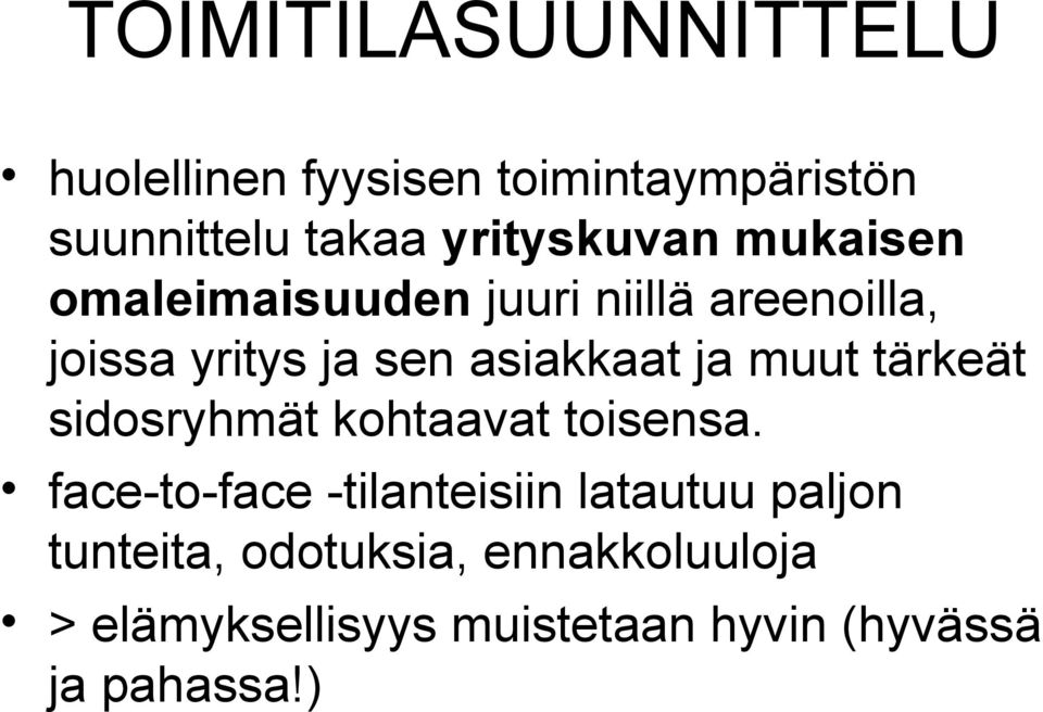 asiakkaat ja muut tärkeät sidosryhmät kohtaavat toisensa.