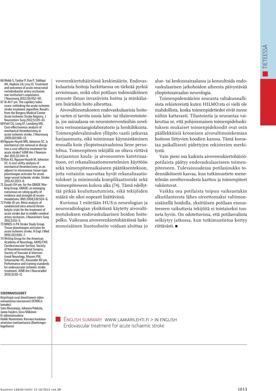 J Neurointerv Surg 2012;5:139 43. 68 Patil CG, Long EF, Lansberg MG. Cost-effectiveness analysis of mechanical thrombectomy in acute ischemic stroke. J Neurosurg 2009;110:508 13.