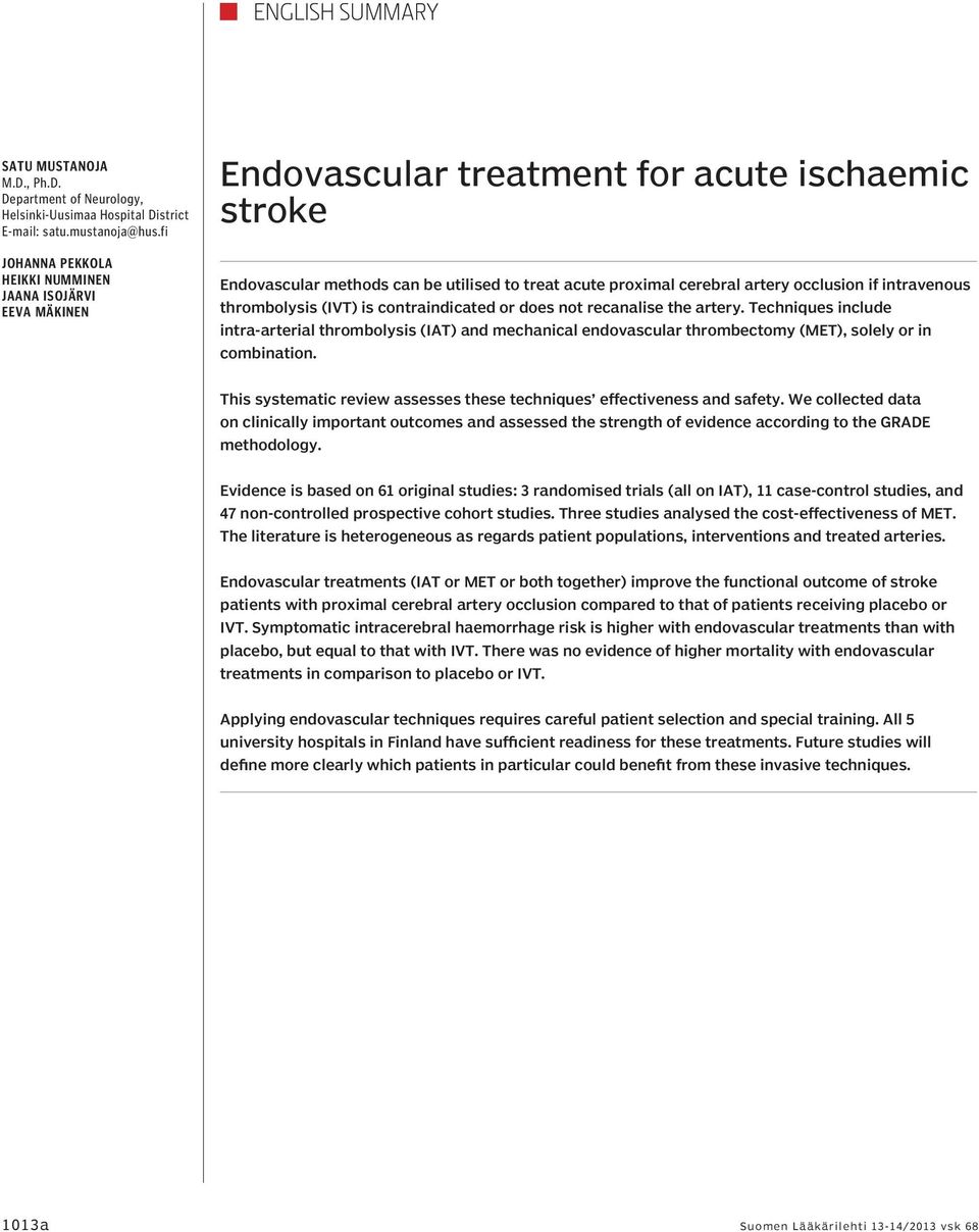 if intravenous thrombolysis (IVT) is contraindicated or does not recanalise the artery.