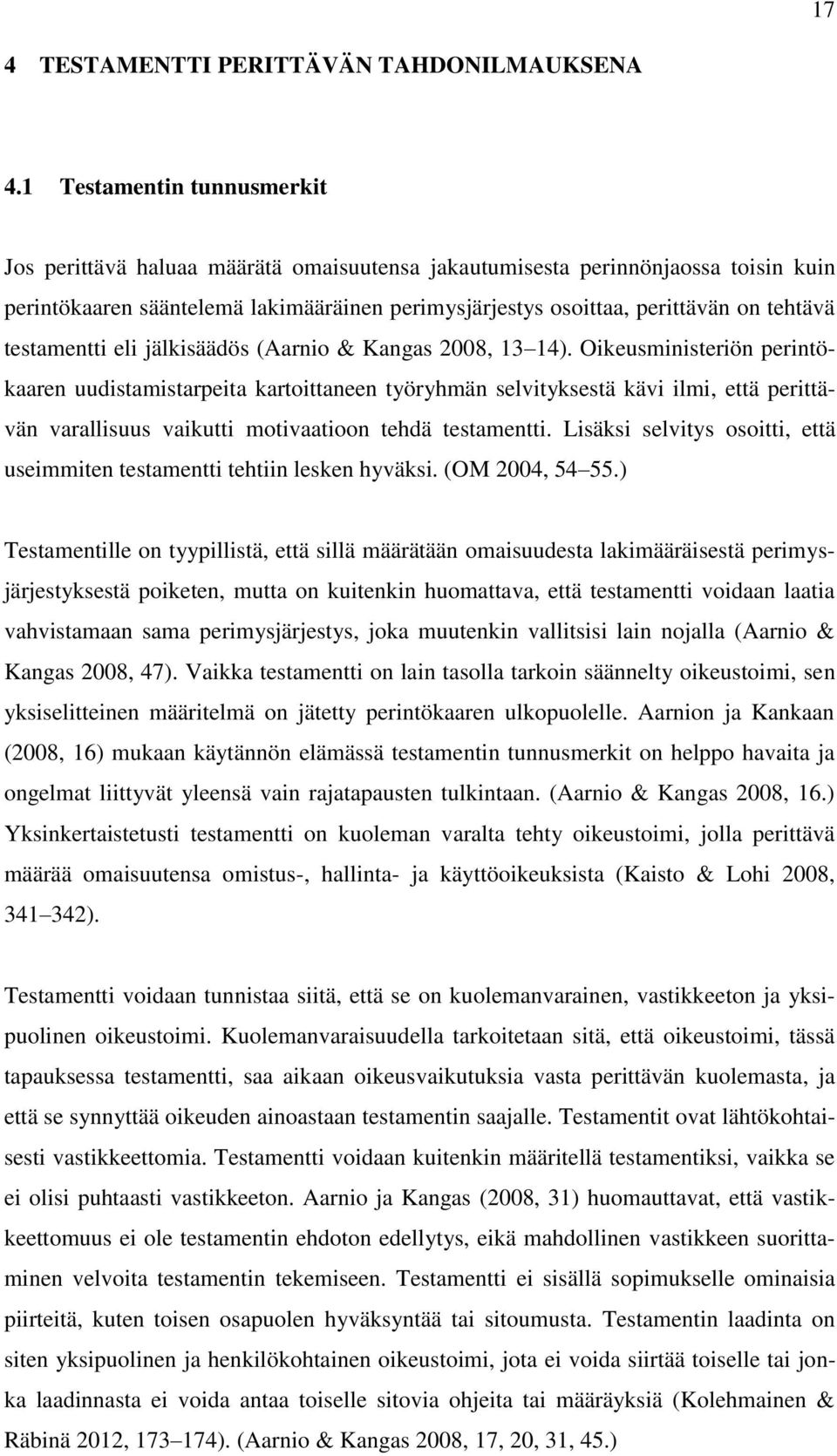 testamentti eli jälkisäädös (Aarnio & Kangas 2008, 13 14).