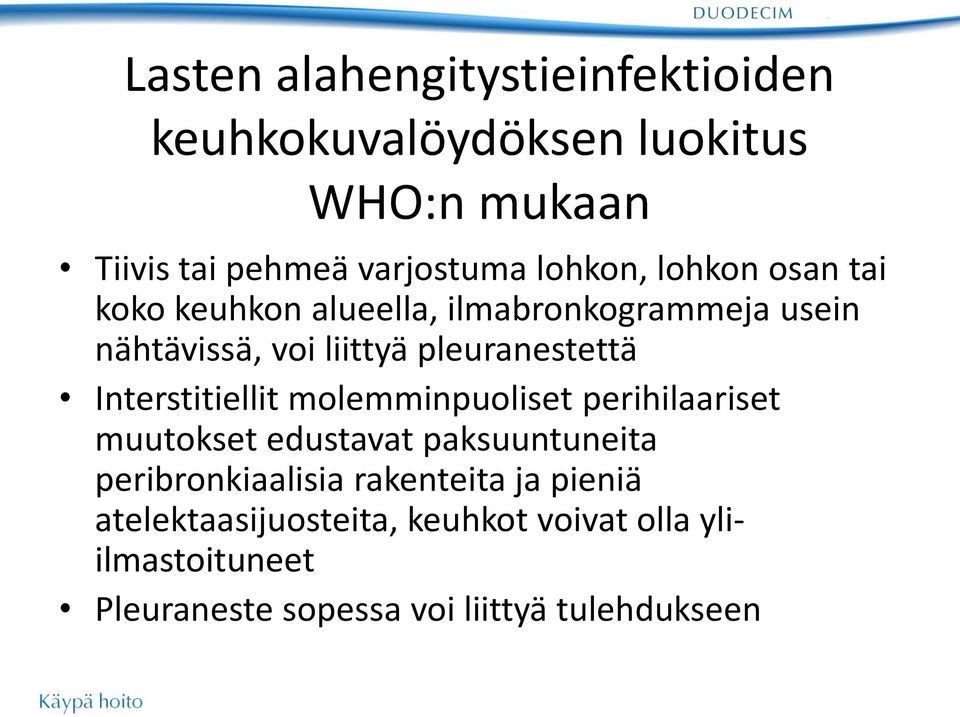 Interstitiellit molemminpuoliset perihilaariset muutokset edustavat paksuuntuneita peribronkiaalisia