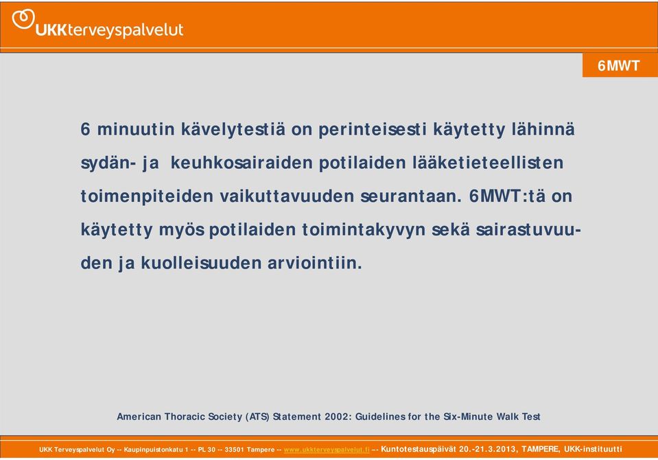 6MWT:tä on käytetty myös potilaiden toimintakyvyn sekä sairastuvuuden ja