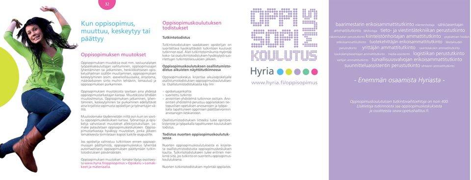 asevelvollisuusaika, äitiysloma, määräaikainen siirto muihin tehtäviin, lomautus) ja oppisopimuksen purkaminen.
