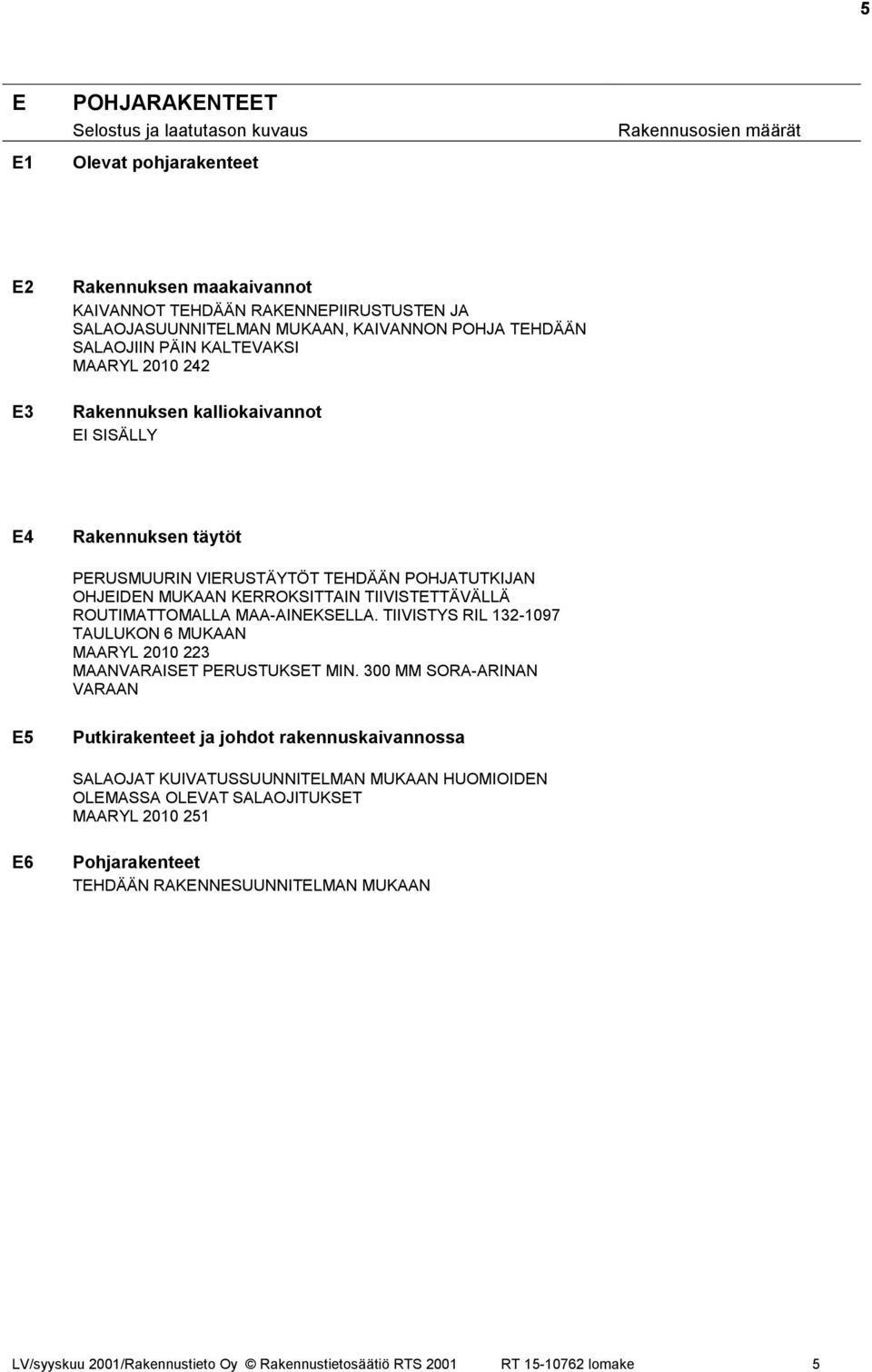 MAA-AINEKSELLA. TIIVISTYS RIL 132-1097 TAULUKON 6 MUKAAN MAARYL 2010 223 MAANVARAISET PERUSTUKSET MIN.