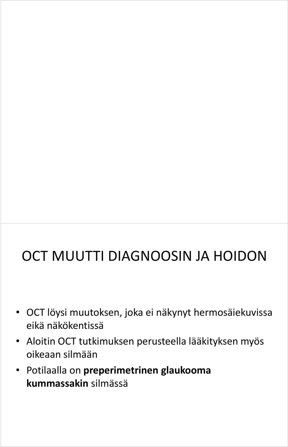 OCT tutkimuksen perusteella lääkityksen myös oikeaan