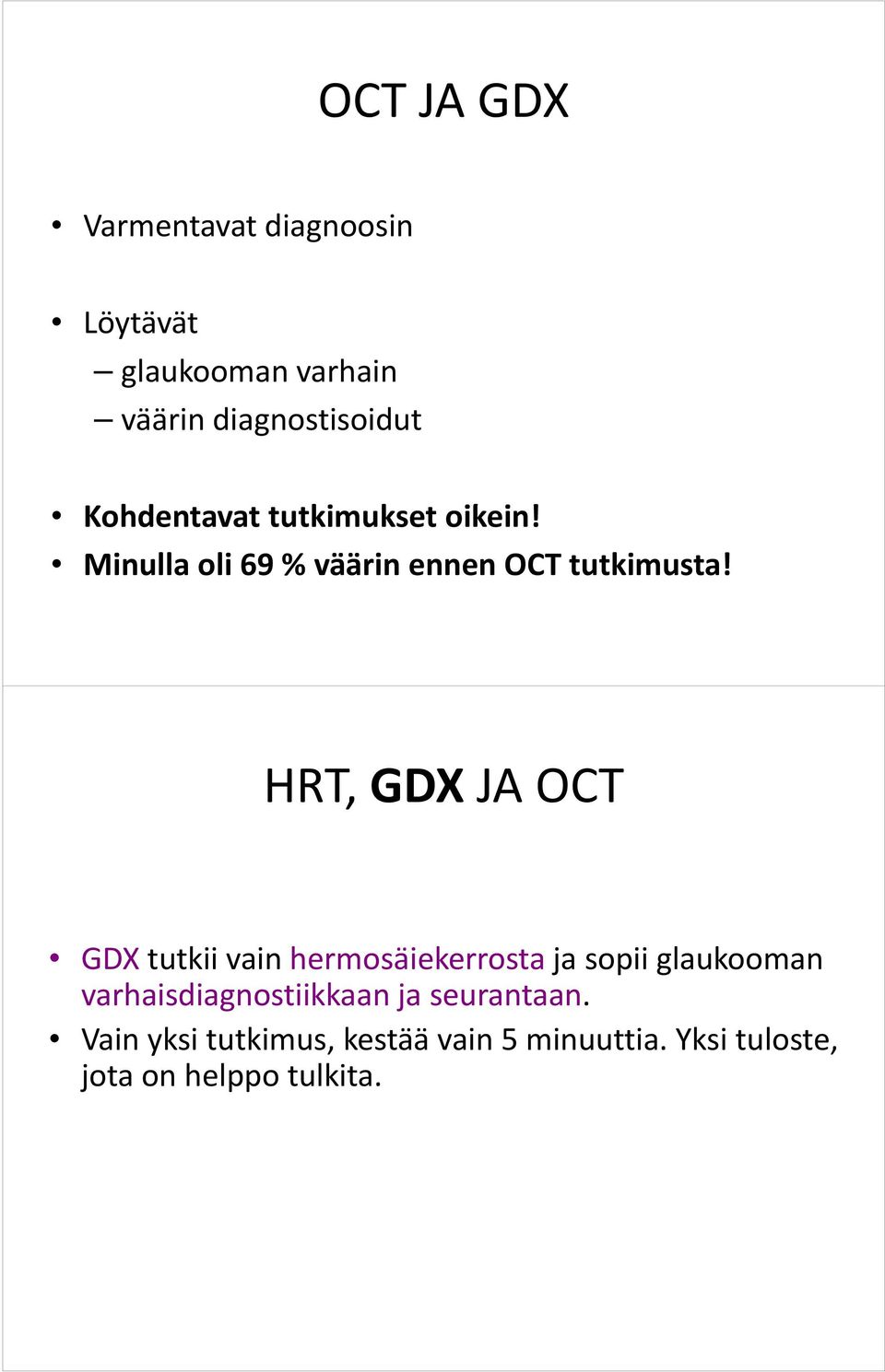 HRT, GDX JA OCT GDX tutkii vain hermosäiekerrosta ja sopii glaukooman