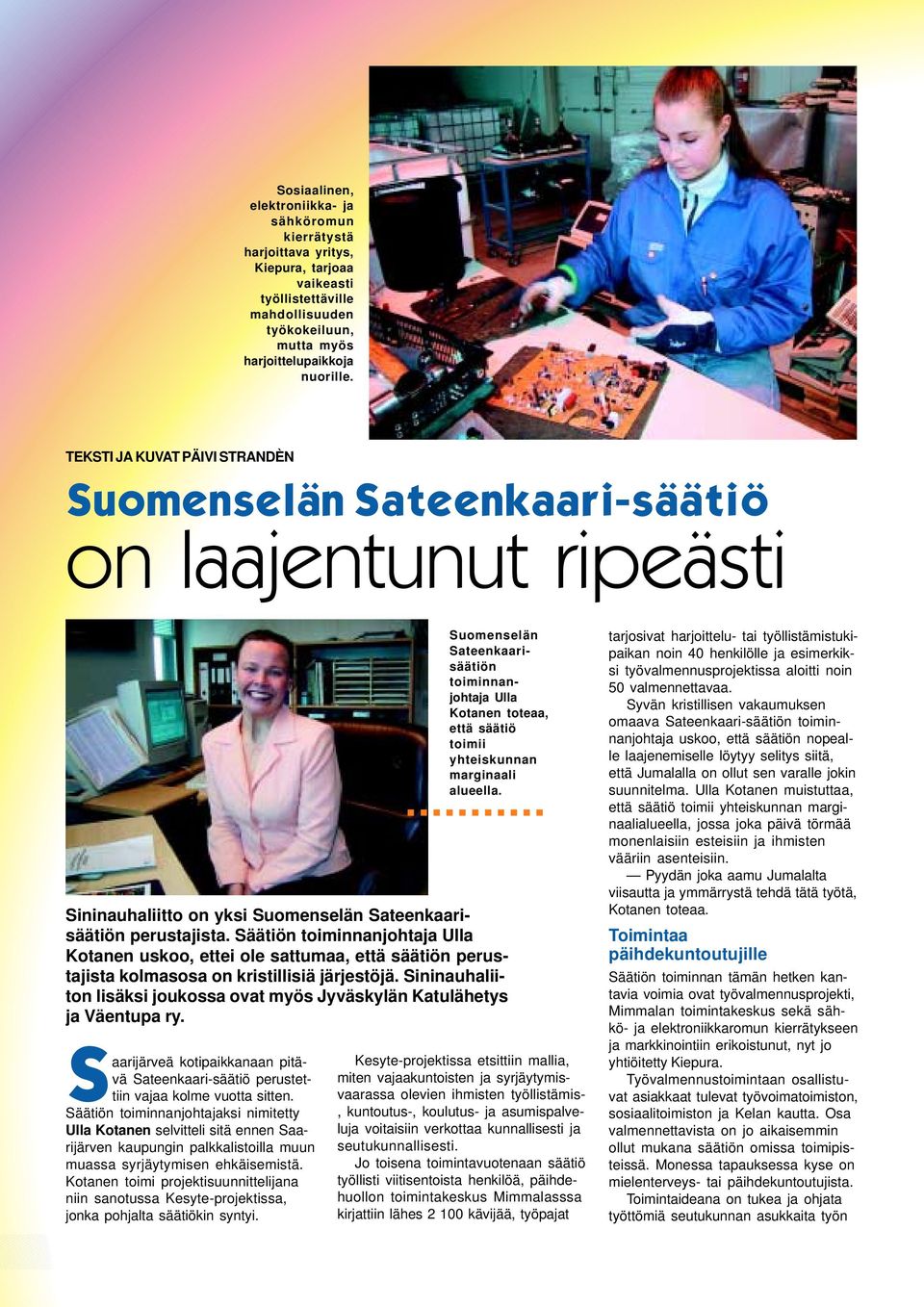 alueella. Sininauhaliitto on yksi Suomenselän Sateenkaarisäätiön perustajista.