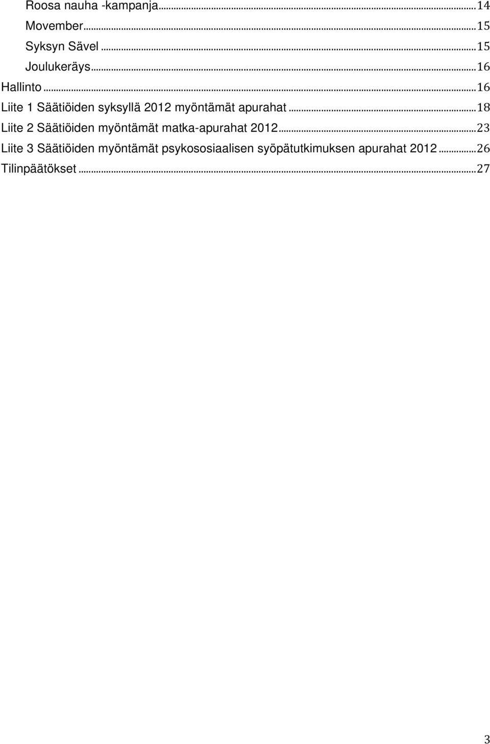 ..18 Liite 2 Säätiöiden myöntämät matka-apurahat 2012.