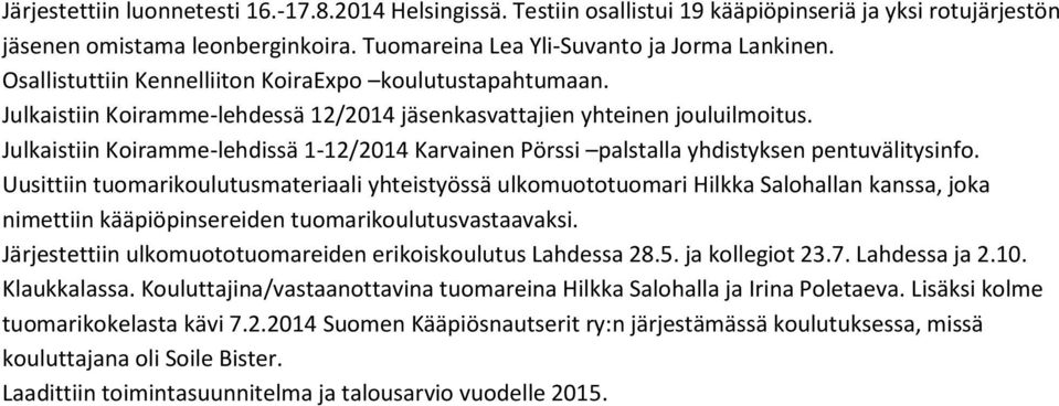 Julkaistiin Koiramme-lehdissä 1-12/2014 Karvainen Pörssi palstalla yhdistyksen pentuvälitysinfo.