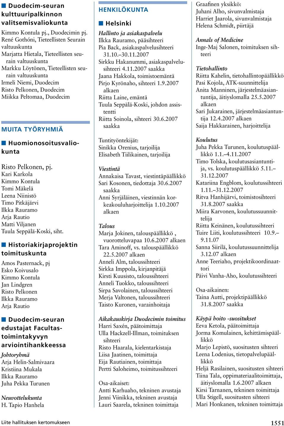 Niinistö Timo Pitkäjärvi Arja Rautio Matti Viljanen Tuula Seppälä-Koski, siht.