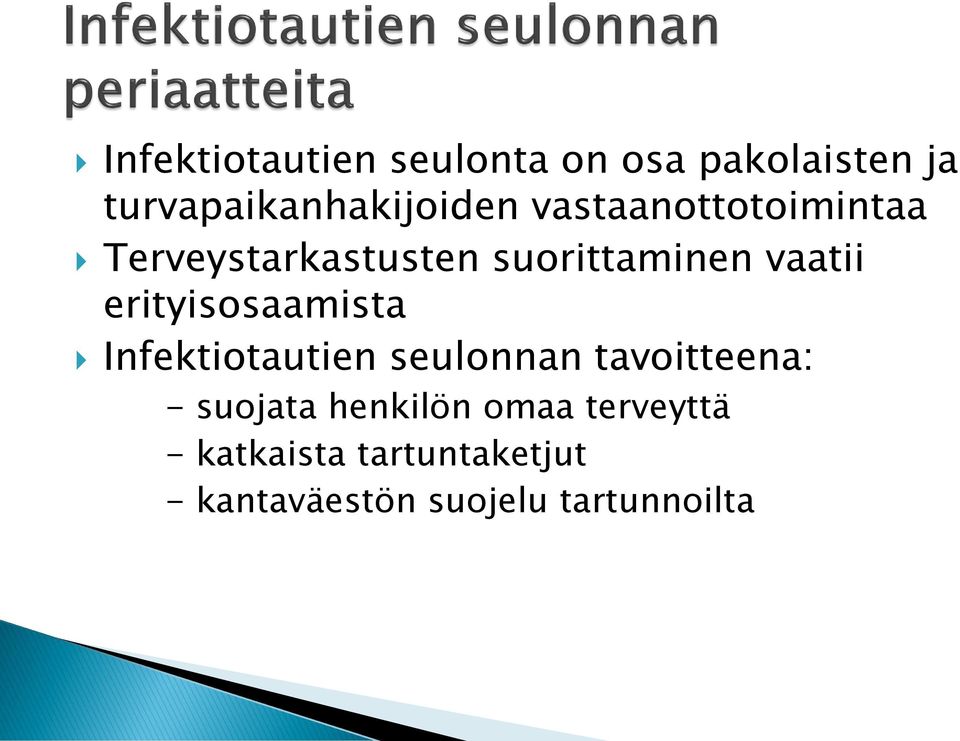 erityisosaamista Infektiotautien seulonnan tavoitteena: - suojata