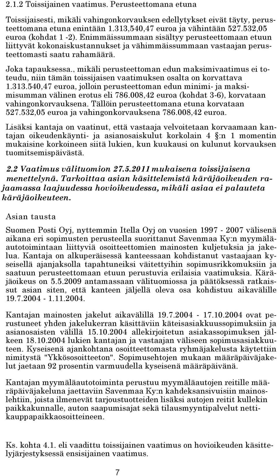 , mikäli perusteettoman edun maksimivaatimus ei toteudu, niin tämän toissijaisen vaatimuksen osalta on korvattava 1.313.