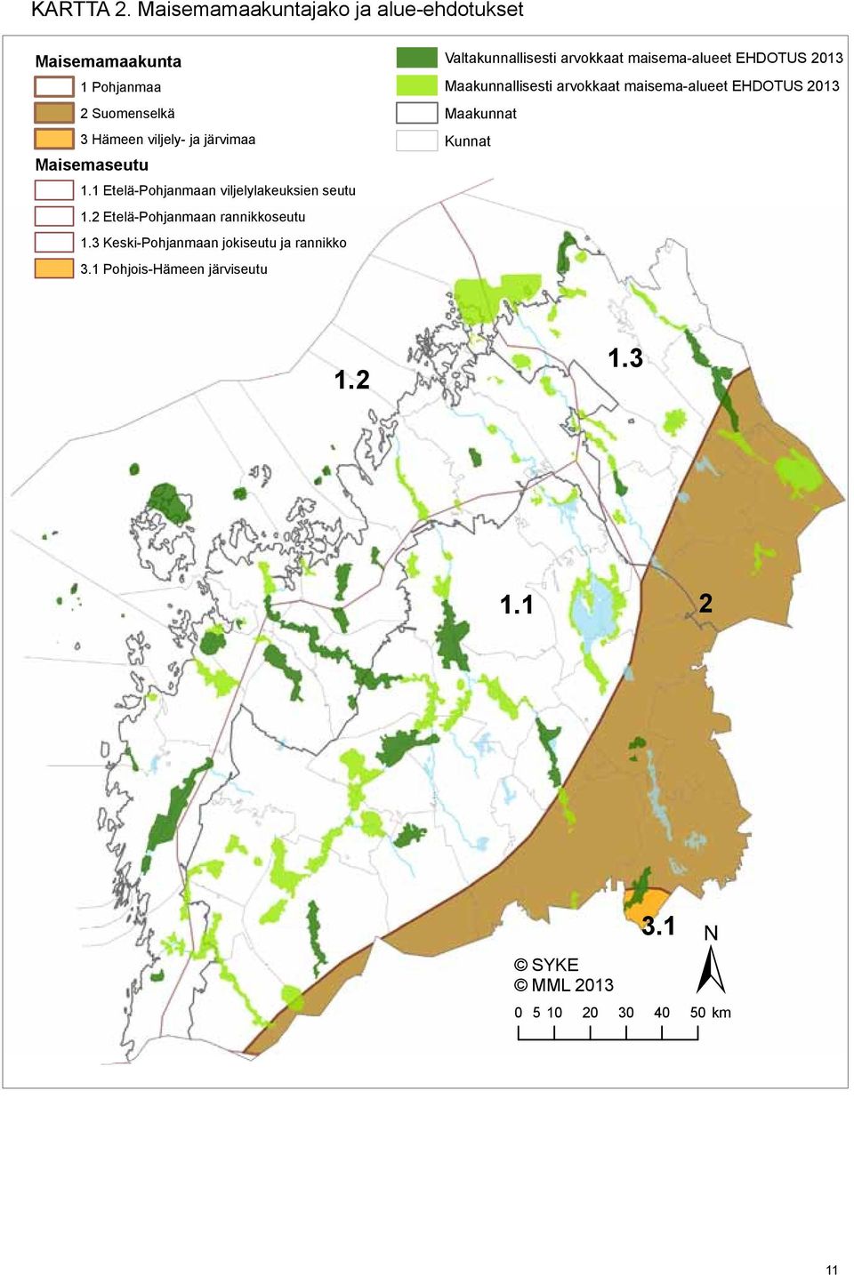 Maisemaseutu 1.1 Etelä-Pohjanmaan viljelylakeuksien seutu 1.2 Etelä-Pohjanmaan rannikkoseutu 1.