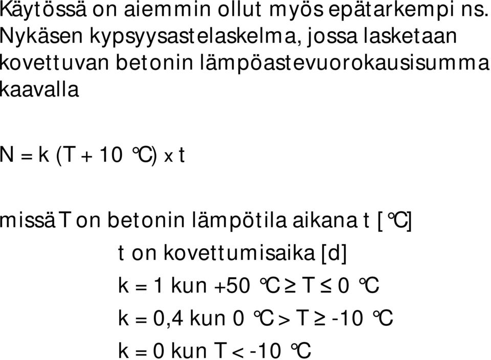 lämpöastevuorokausisumma kaavalla N = k (T + 10 C) x t missät on betonin