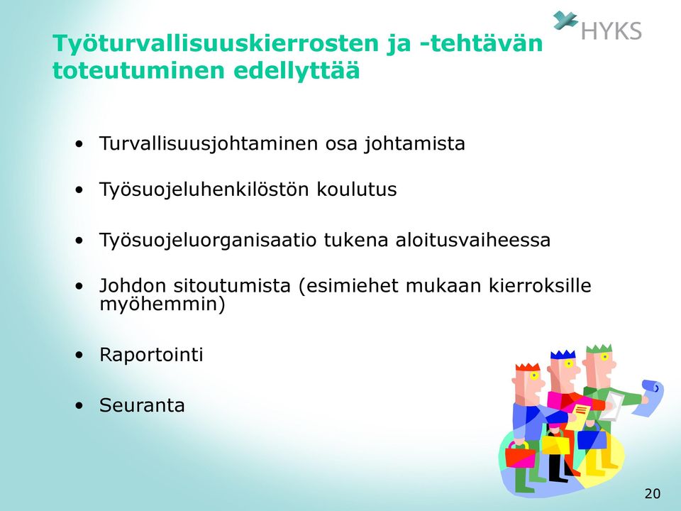 koulutus Työsuojeluorganisaatio tukena aloitusvaiheessa Johdon