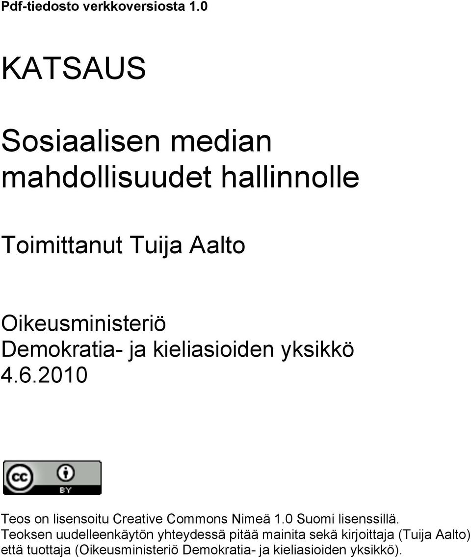 Demokratia- ja kieliasioiden yksikkö 4.6.2010 Teos on lisensoitu Creative Commons Nimeä 1.