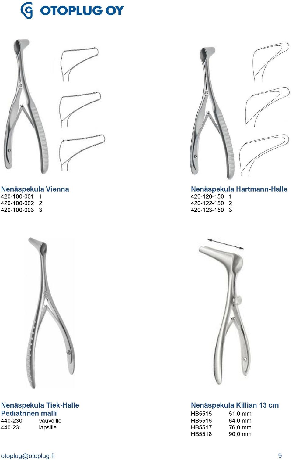 Pediatrinen malli HB5515 51,0 mm 440-230 vauvoille HB5516 64,0 mm Nenäspekula