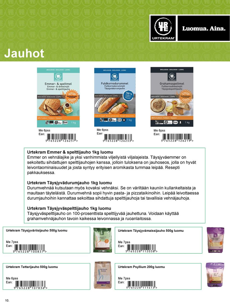 Resepti pakkauksessa. Urtekram Täysjyvädurumjauho 1kg luomu Durumvehnää kutsutaan myös kovaksi vehnäksi. Se on väriltään kauniin kullankeltaista ja maultaan täyteläistä.