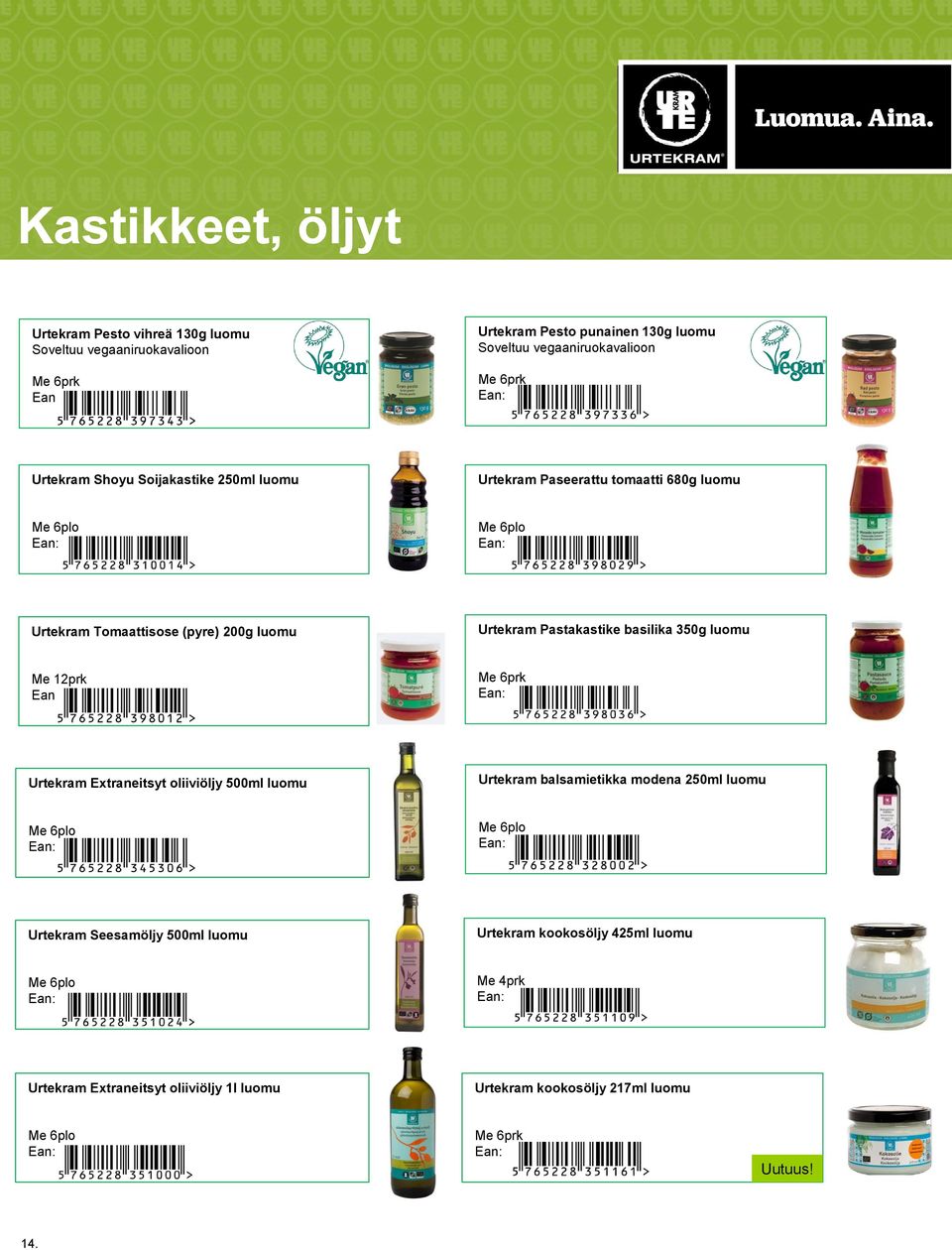 Pastakastike basilika 350g luomu Me 12prk Urtekram Extraneitsyt oliiviöljy 500ml luomu Urtekram balsamietikka modena 250ml luomu Me 6plo Me 6plo