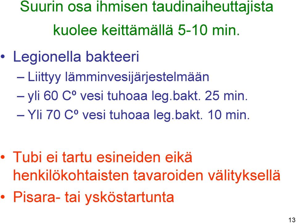 leg.bakt. 25 min. Yli 70 Cº vesi tuhoaa leg.bakt. 10 min.