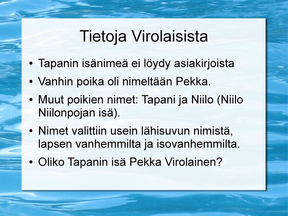 Muut poikien nimet: Tapani ja Niilo (Niilo Niilonpojan isä).