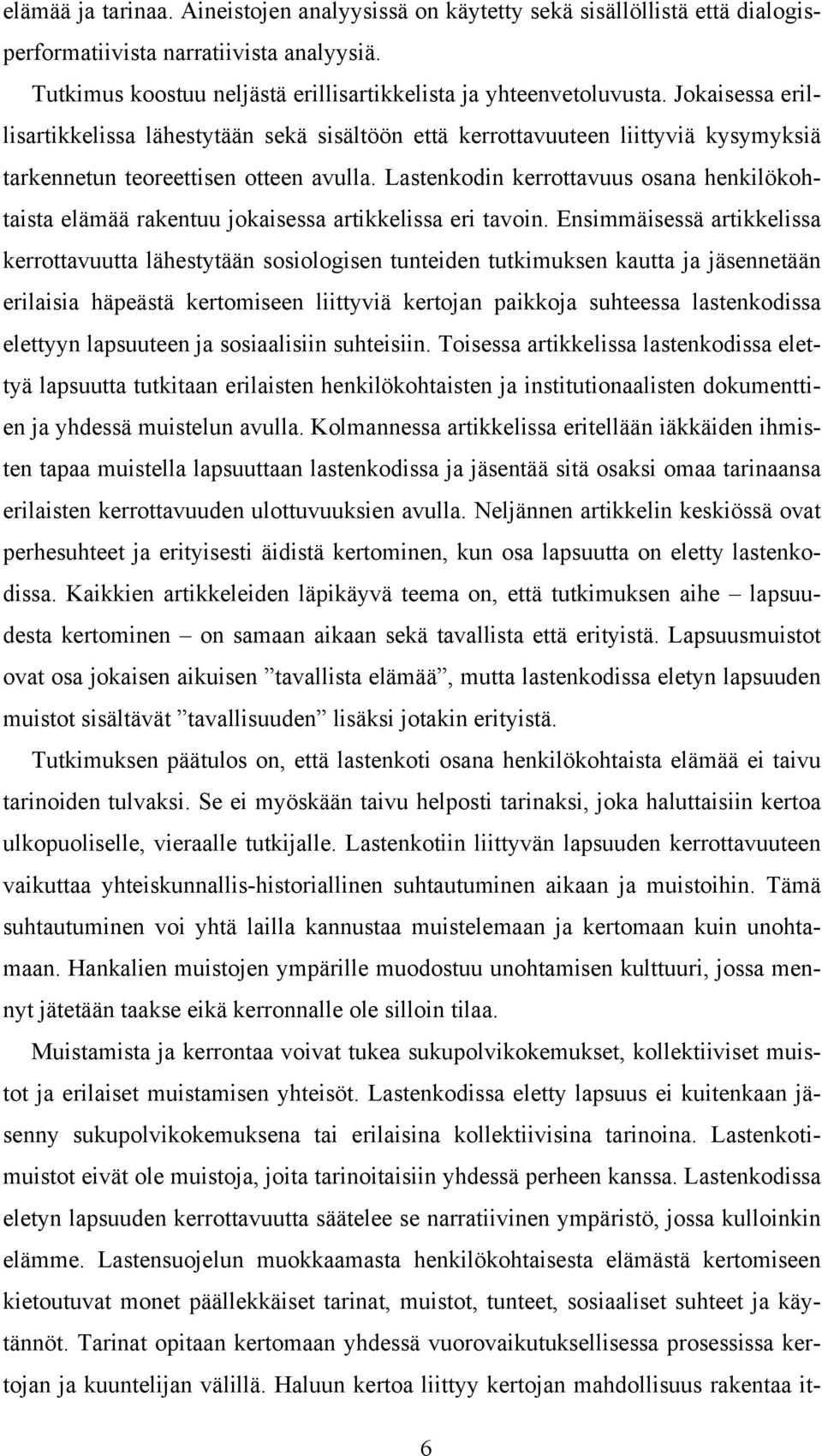 Lastenkodin kerrottavuus osana henkilökohtaista elämää rakentuu jokaisessa artikkelissa eri tavoin.