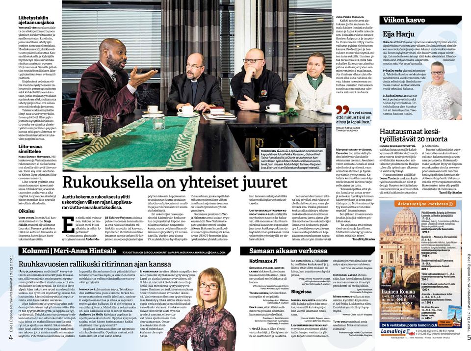 Maaliskuussa 2013 kirkkovaltuusto päätti lakkauttaa Kansanlähetykselle ja Kylväjälle myönnetyn talousarviomäärärahan asteittain vuoteen 2015 mennessä.
