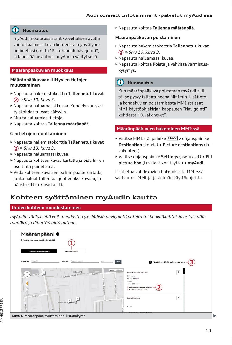 Kohdekuvan yksityiskohdat tulevat näkyviin. Muuta haluamiasi tietoja. Napsauta kohtaa Tallenna määränpää. Geotietojen muuttaminen Napsauta hakemistokorttia Tallennetut kuvat 2 ð Sivu 10, Kuva 3.