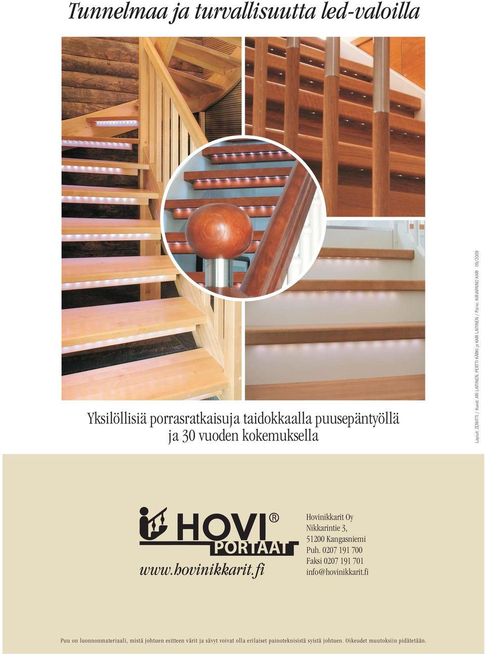 fi Hovinikkarit Oy Nikkarintie 3, 51200 Kangasniemi Puh. 0207 191 700 Faksi 0207 191 701 info@hovinikkarit.