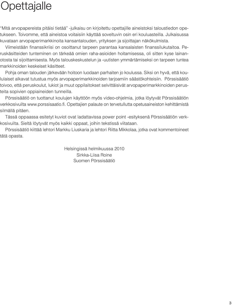 Peruskäsitteiden tunteminen on tärkeää omien raha-asioiden hoitamisessa, oli sitten kyse lainanotosta tai sijoittamisesta.