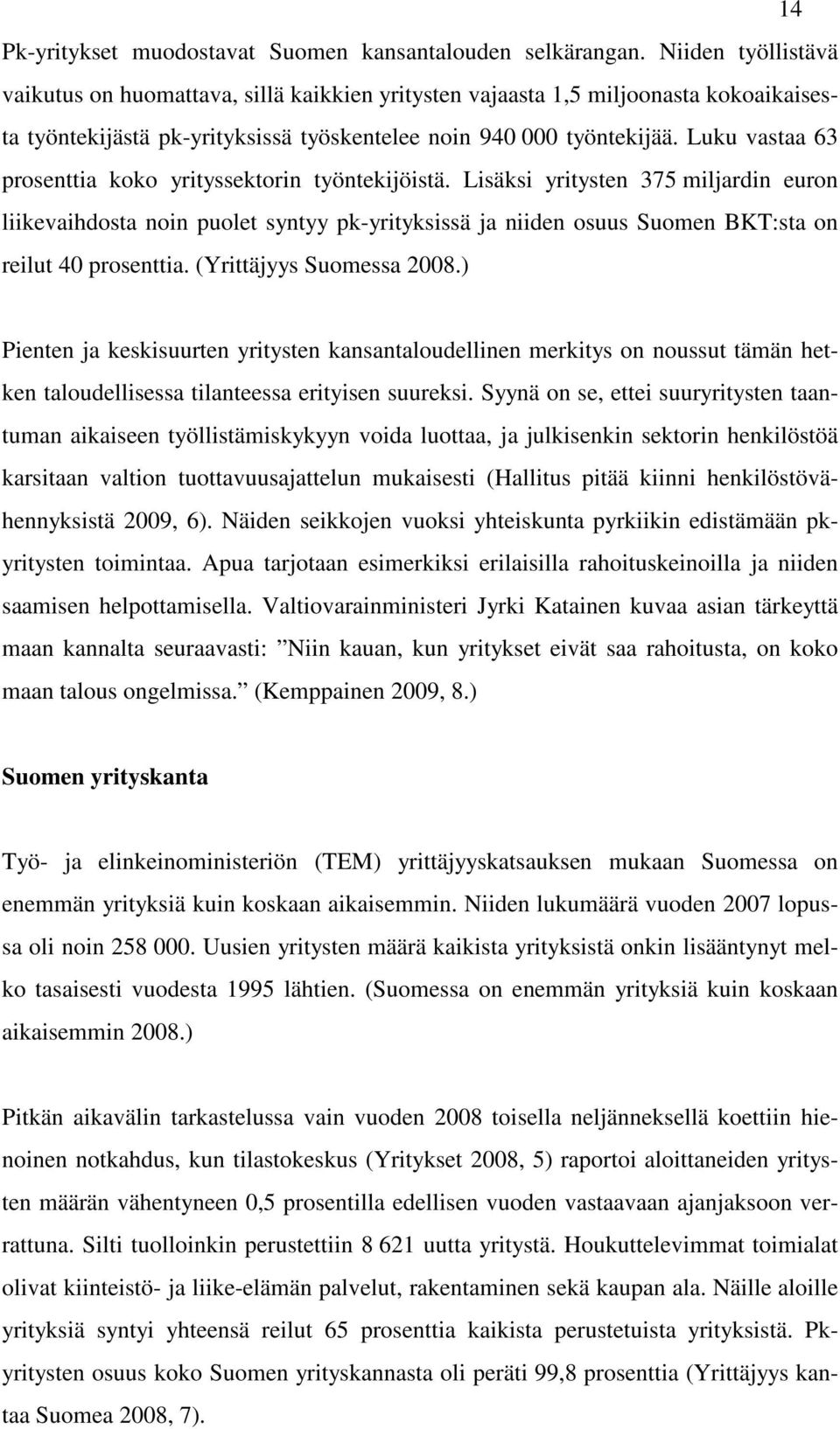 Luku vastaa 63 prosenttia koko yrityssektorin työntekijöistä.