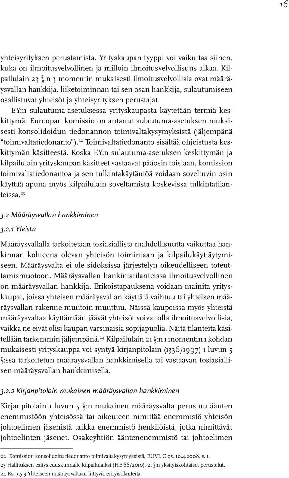 EY:n sulautuma-asetuksessa yrityskaupasta käytetään termiä keskittymä.